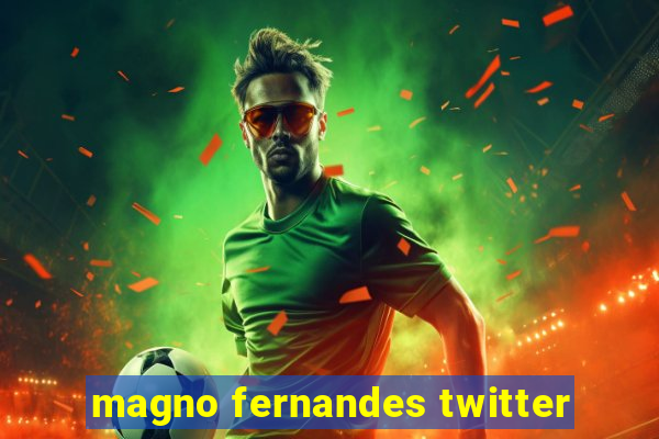 magno fernandes twitter